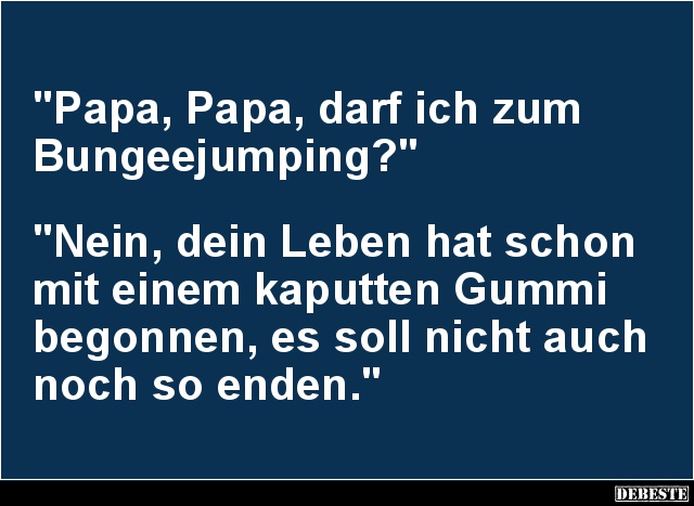 Papa, Papa, darf ich zum Bungeejumping? - Lustige Bilder | DEBESTE.de