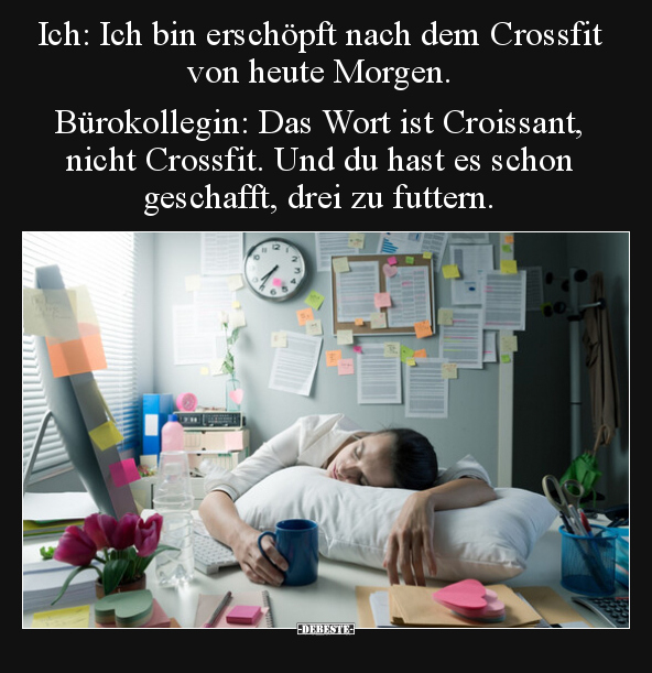 Ich: Ich bin erschöpft nach dem Crossfit von heute.. - Lustige Bilder | DEBESTE.de