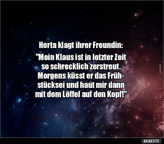 Herta klagt ihrer Freundin: "Mein Klaus ist in letzter.." - Lustige Bilder | DEBESTE.de