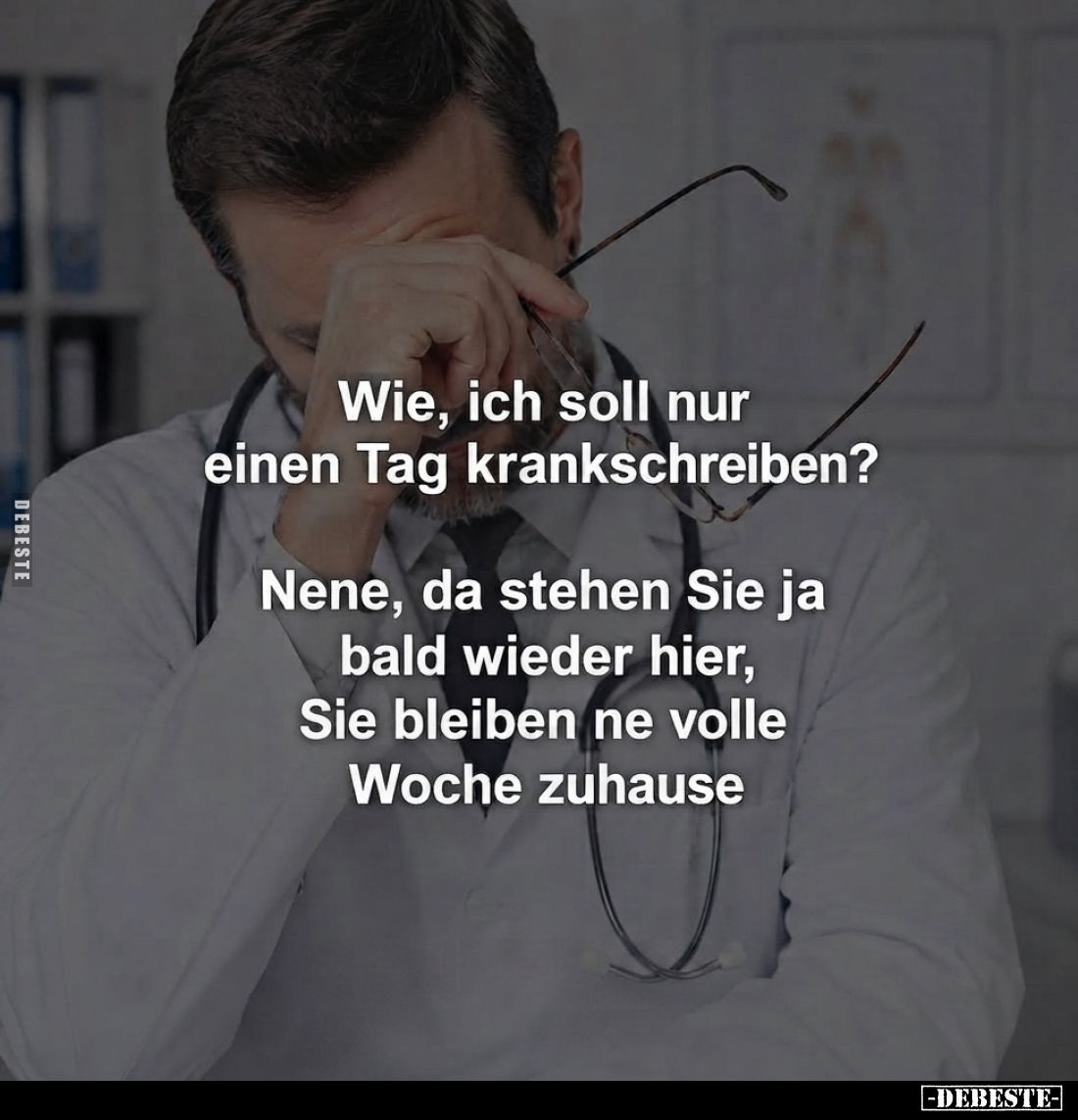 Wie, ich soll nur einen Tag krankschreiben?.. - Lustige Bilder | DEBESTE.de