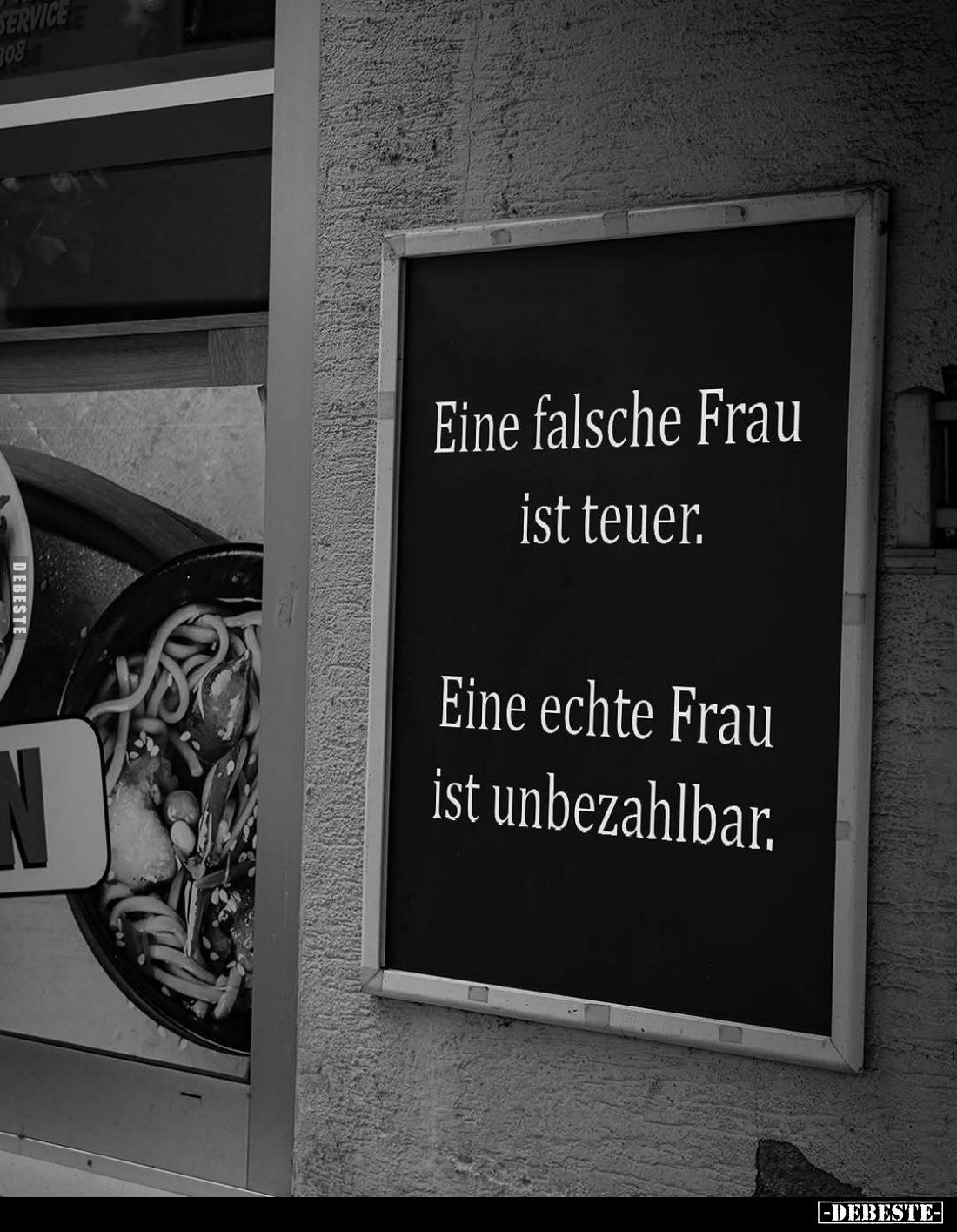 Eine falsche Frau ist teuer.
Eine echte Frau ist unbezahlbar.