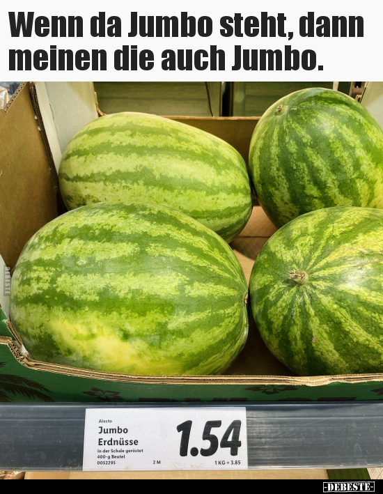 Wenn da Jumbo steht, dann meinen die auch Jumbo...