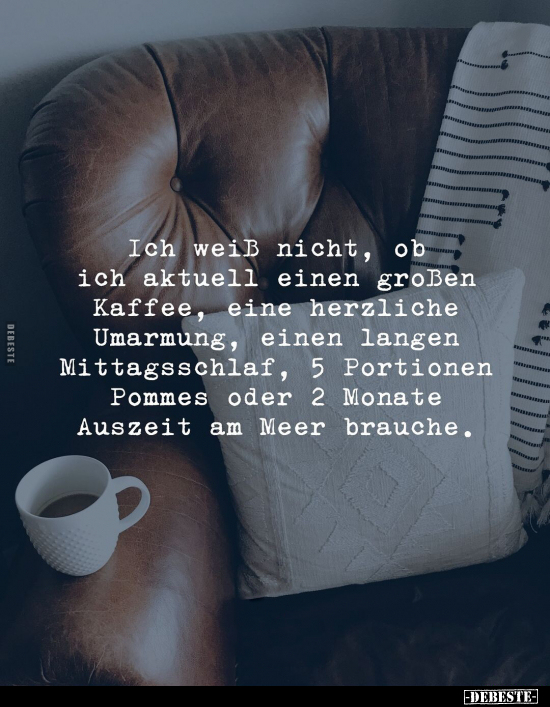 Ich weiß nicht, ob ich aktuell einen großen Kaffee, eine.. - Lustige Bilder | DEBESTE.de
