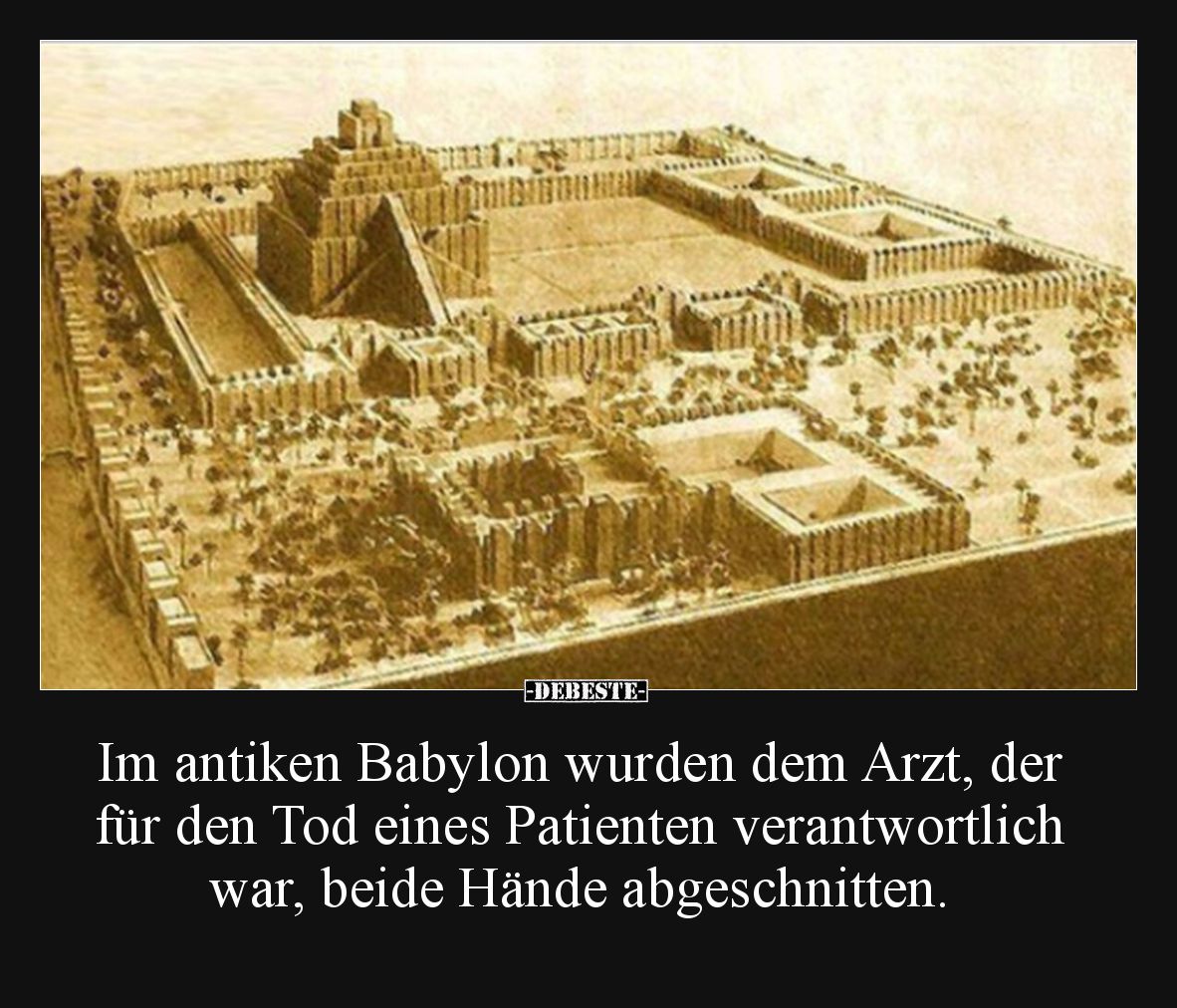 Im antiken Babylon wurden dem Arzt, der für den Tod eines.. - Lustige Bilder | DEBESTE.de
