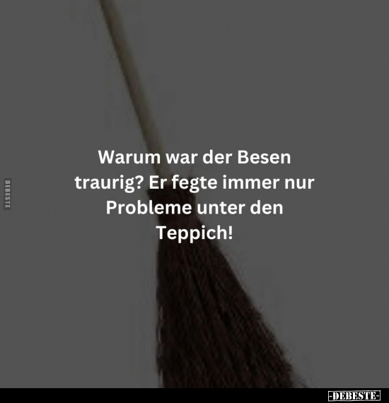 Warum war der Besen traurig?.. - Lustige Bilder | DEBESTE.de