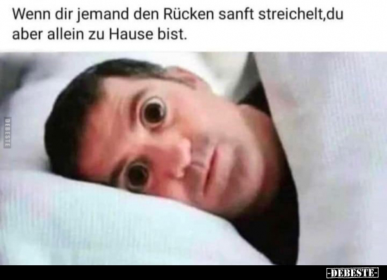 Wenn dir jemand den Rücken sanft streichelt, du aber allein.. - Lustige Bilder | DEBESTE.de