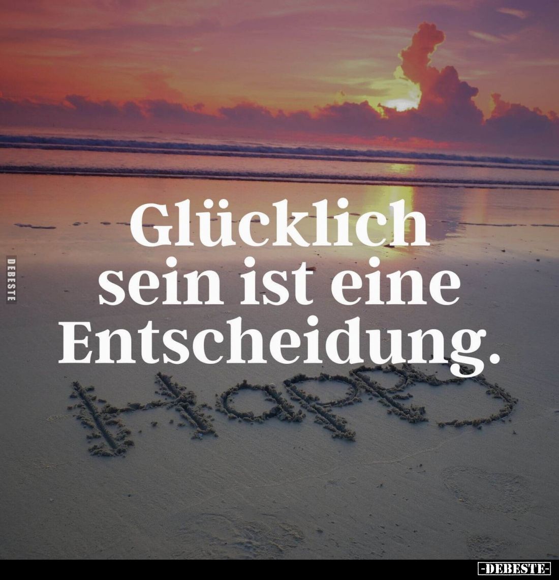 Glücklich sein ist eine Entscheidung.