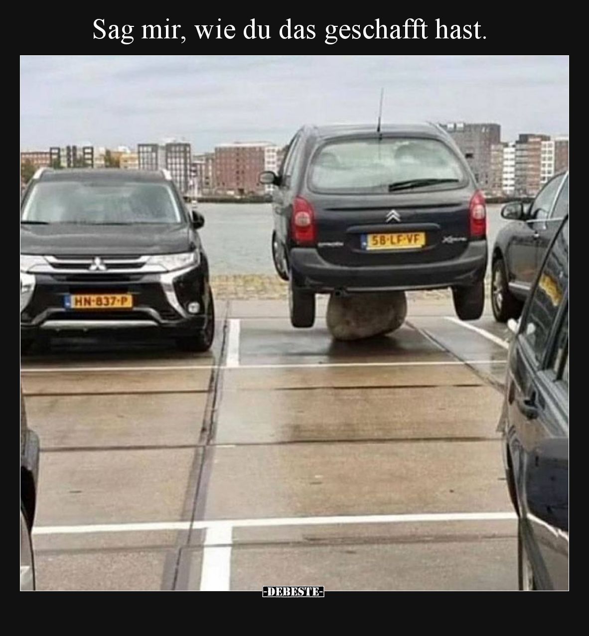 Sag mir, wie du das geschafft hast.