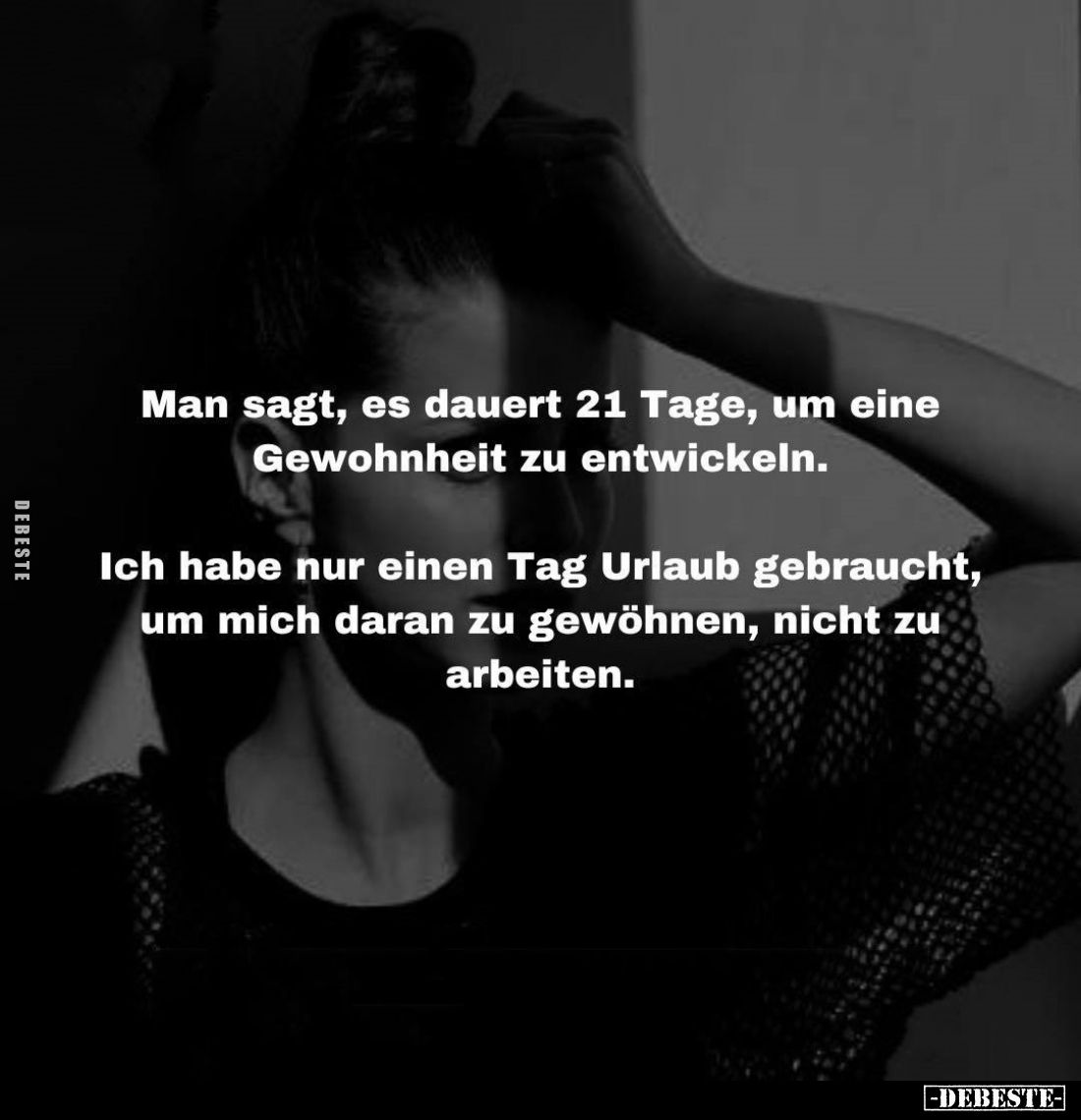 Man sagt, es dauert 21 Tage, um eine Gewohnheit zu entwickeln.
Ich habe nur einen Tag Urlaub gebraucht, um mich daran zu gew...