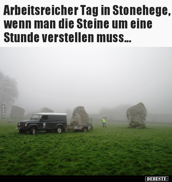 Arbeitsreicher Tag in Stonehege, wenn man die Steine um.. - Lustige Bilder | DEBESTE.de