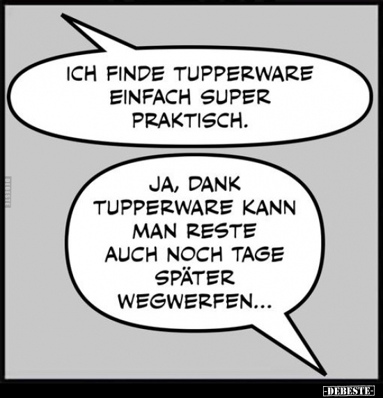 Ich finde Tupperware einfach super praktisch.. - Lustige Bilder | DEBESTE.de