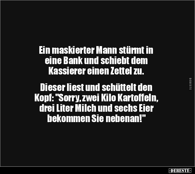 Ein maskierter Mann stürmt in eine Bank und schiebt dem.. - Lustige Bilder | DEBESTE.de