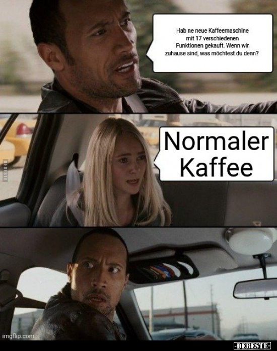 Hab ne neue Kaffeemaschine mit 17 verschiedenen..