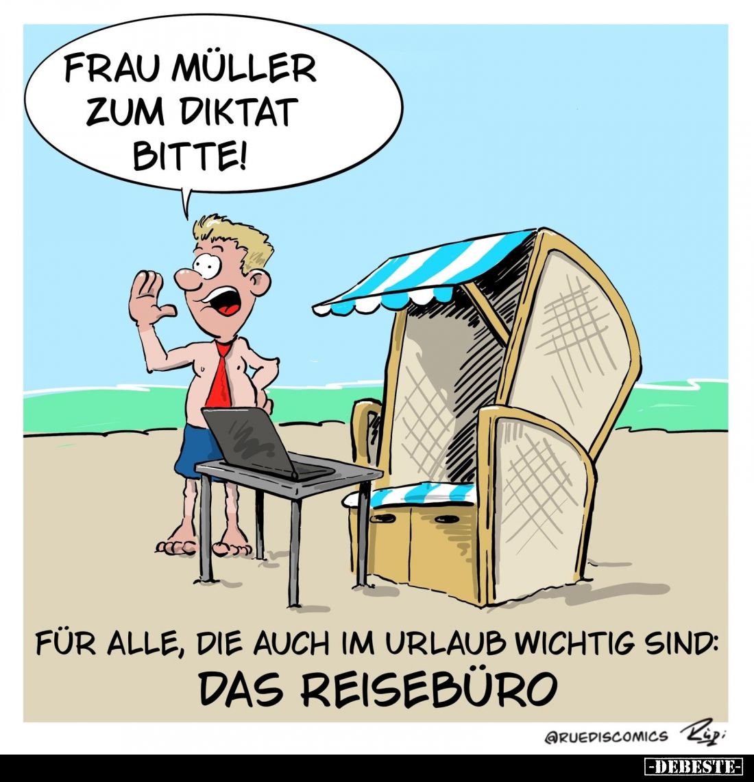 Frau Müller zum Diktat bitte!
-
Für alle, die auch im Urlaub wichtig sind: das Reisebüro