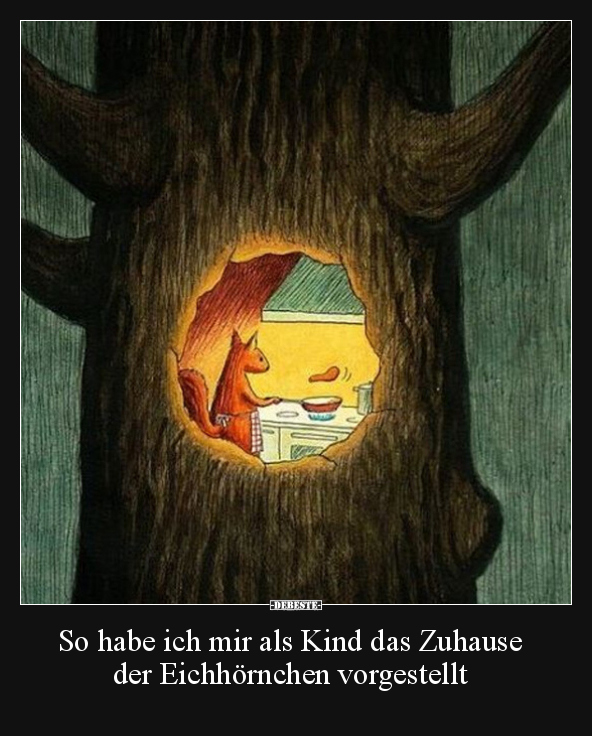 So habe ich mir als Kind das Zuhause der Eichhörnchen.. - Lustige Bilder | DEBESTE.de