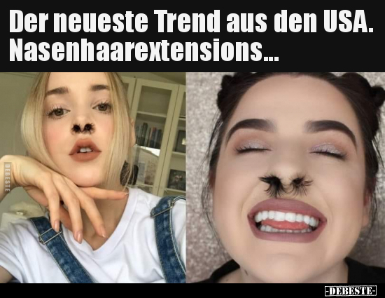 Der neueste Trend aus den USA. Nasenhaarextensions... - Lustige Bilder | DEBESTE.de