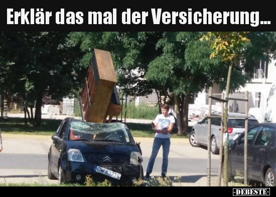 Erklär das mal der Versicherung... - Lustige Bilder | DEBESTE.de