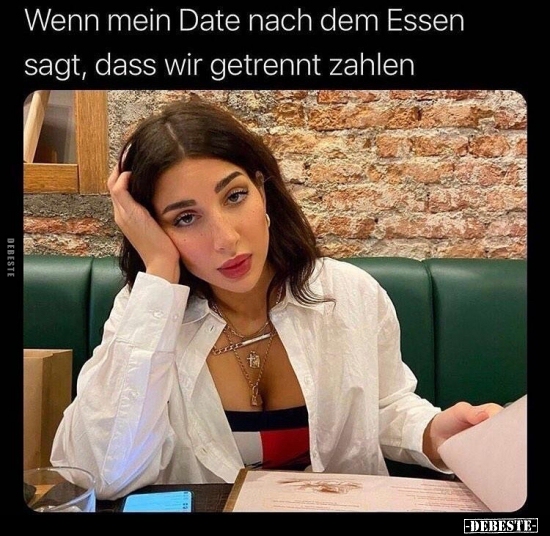 Wenn mein Date nach dem Essen sagt, dass wir getrennt.. - Lustige Bilder | DEBESTE.de