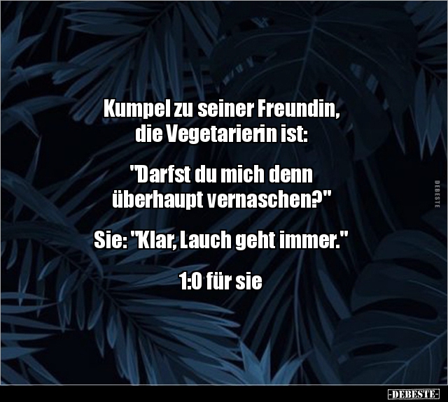 Kumpel zu seiner Freundin, die Vegetarierin.. - Lustige Bilder | DEBESTE.de