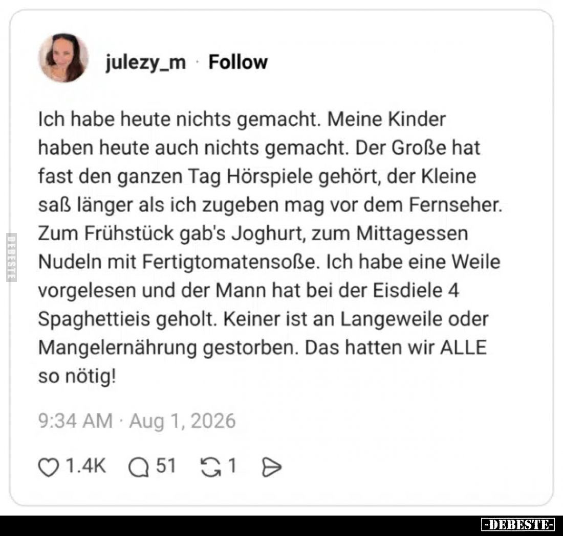 Ich habe heute nichts gemacht. Meine Kinder haben heute.. - Lustige Bilder | DEBESTE.de