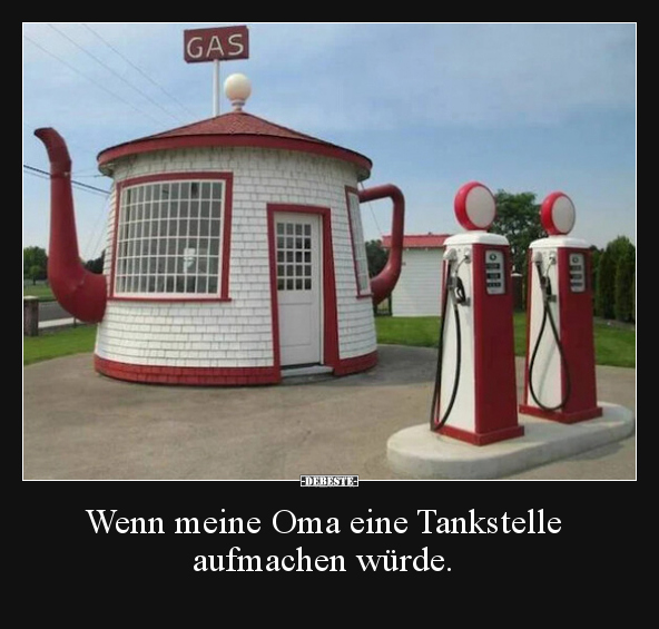 Wenn meine Oma eine Tankstelle aufmachen würde... - Lustige Bilder | DEBESTE.de