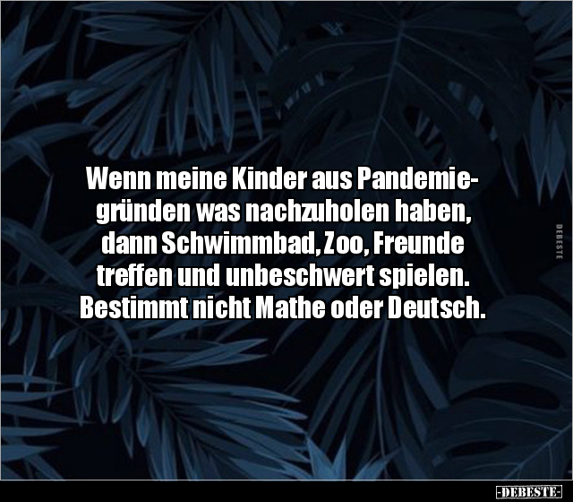 Wenn meine Kinder aus Pandemiegründen was nachzuholen.. - Lustige Bilder | DEBESTE.de