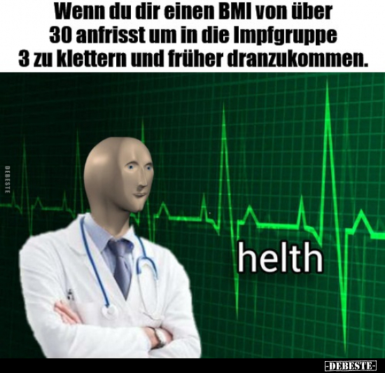 Wenn du dir einen BMI von über 30 anfrisst um in die..