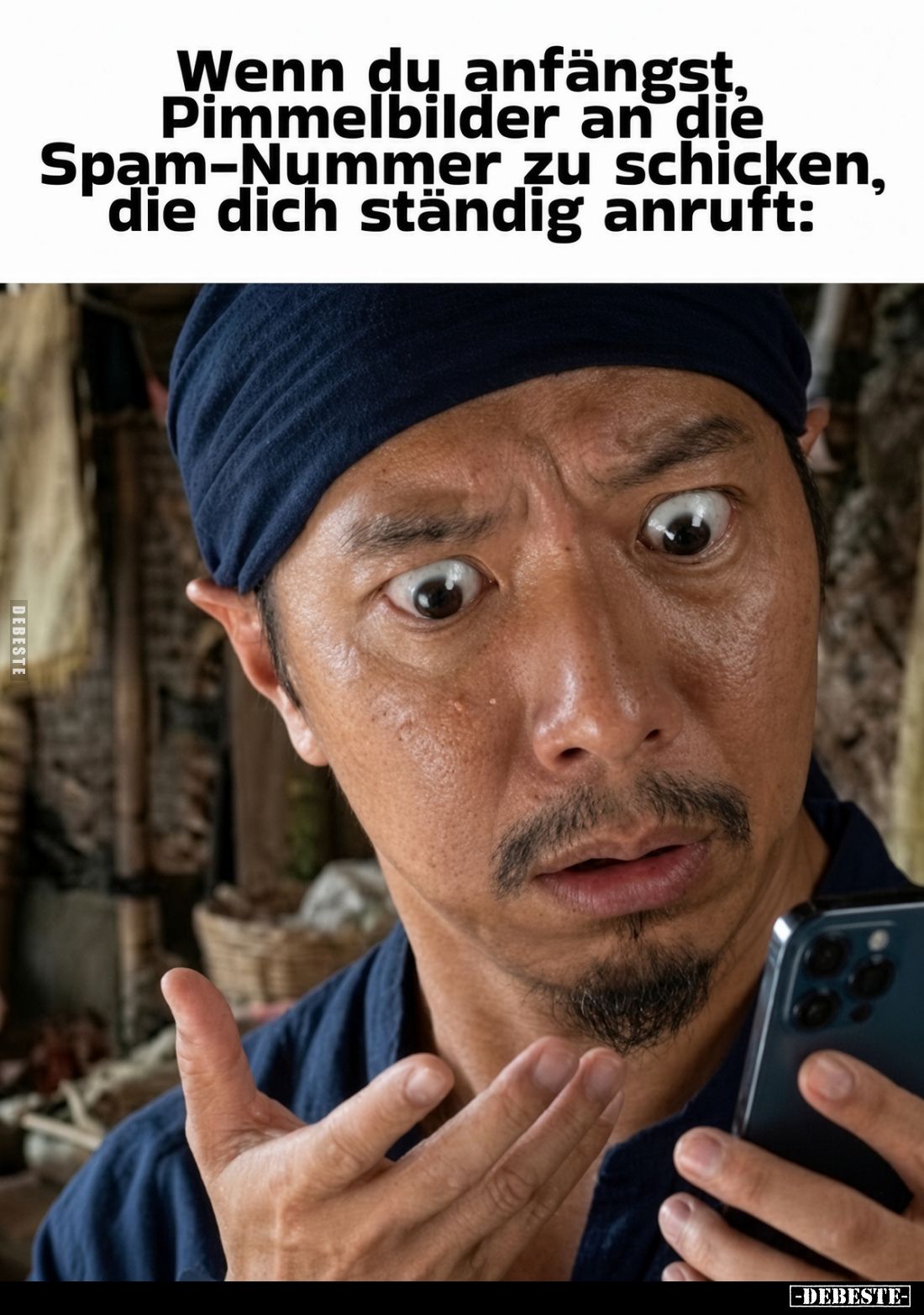 Wenn du anfängst, Pimmelbilder an die
Spam-Nummer zu schicken, die dich ständig anruft: