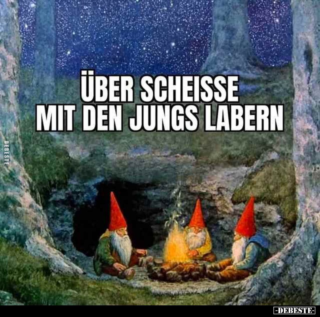 Über Scheiße
mit den Jungs labern