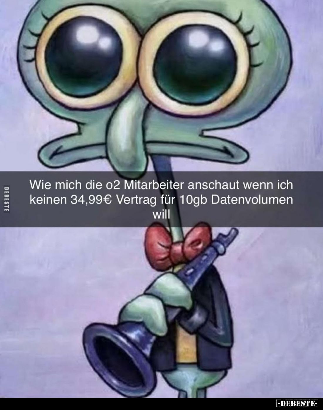 Wie mich die O2 Mitarbeiter anschaut wenn ich keinen 34,99€ Vertrag für 10gb Datenvolumen will