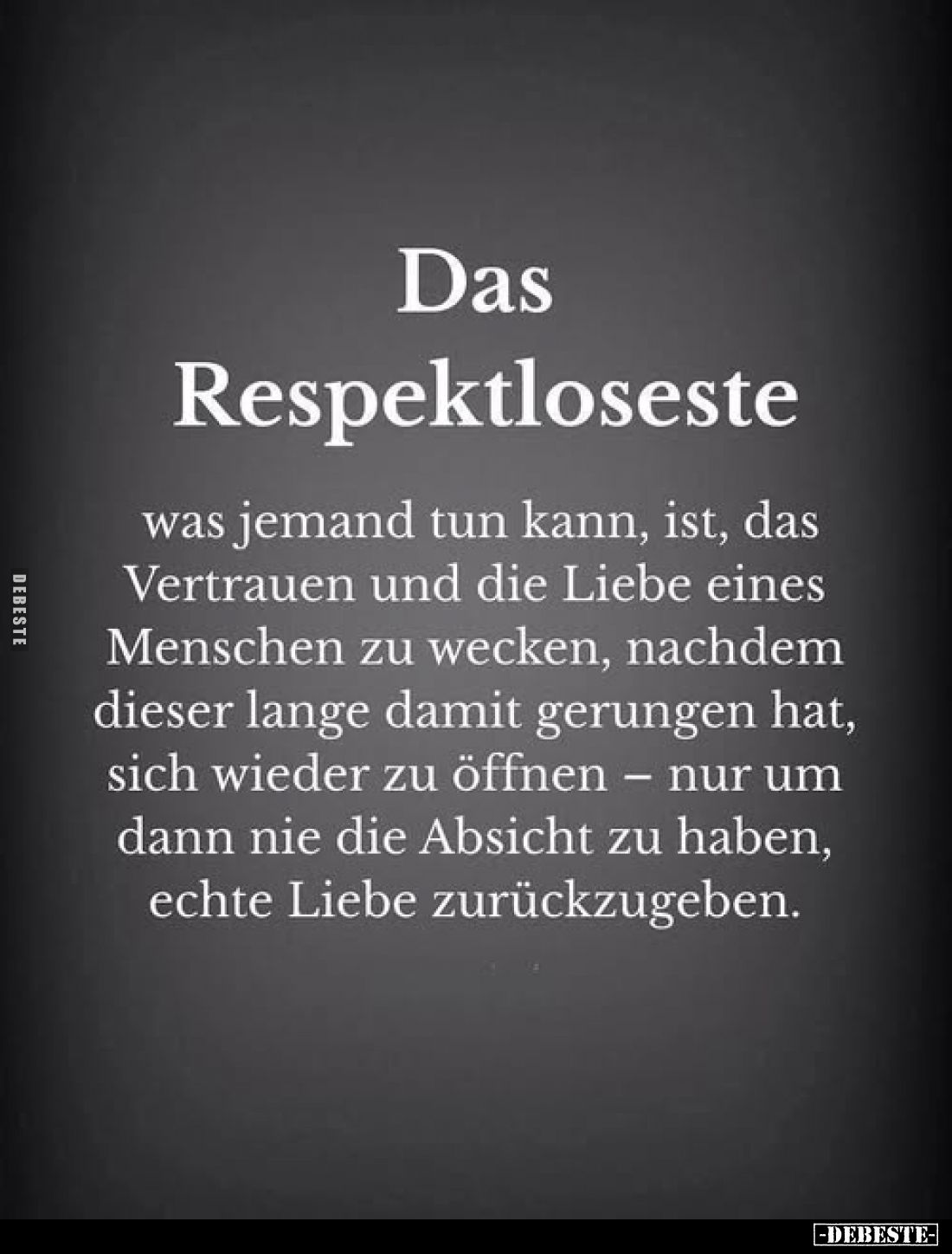 Das Respektloseste was jemand tun kann, ist.. - Lustige Bilder | DEBESTE.de
