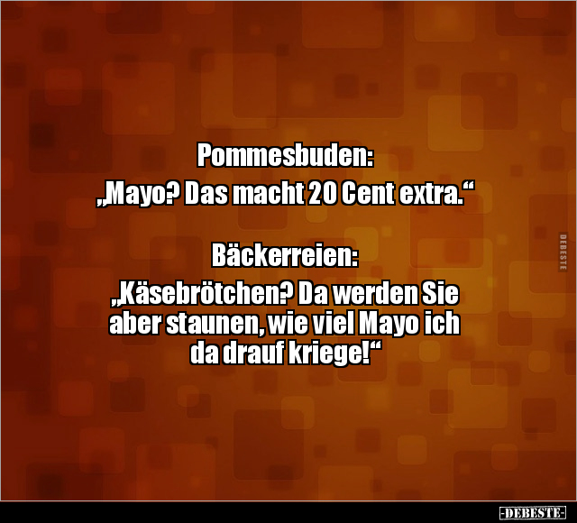 Pommesbuden: "Mayo? Das macht 20 Cent.." - Lustige Bilder | DEBESTE.de