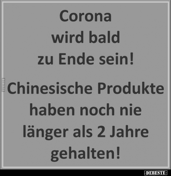 Corona wird bald zu Ende sein! Chinesische Produkte haben.. - Lustige Bilder | DEBESTE.de