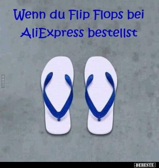 Wenn du Flip Flops bei AliExpress bestellst... - Lustige Bilder | DEBESTE.de