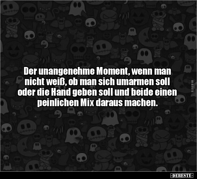 Der unangenehme Moment, wenn man nicht weiß, ob.. - Lustige Bilder | DEBESTE.de