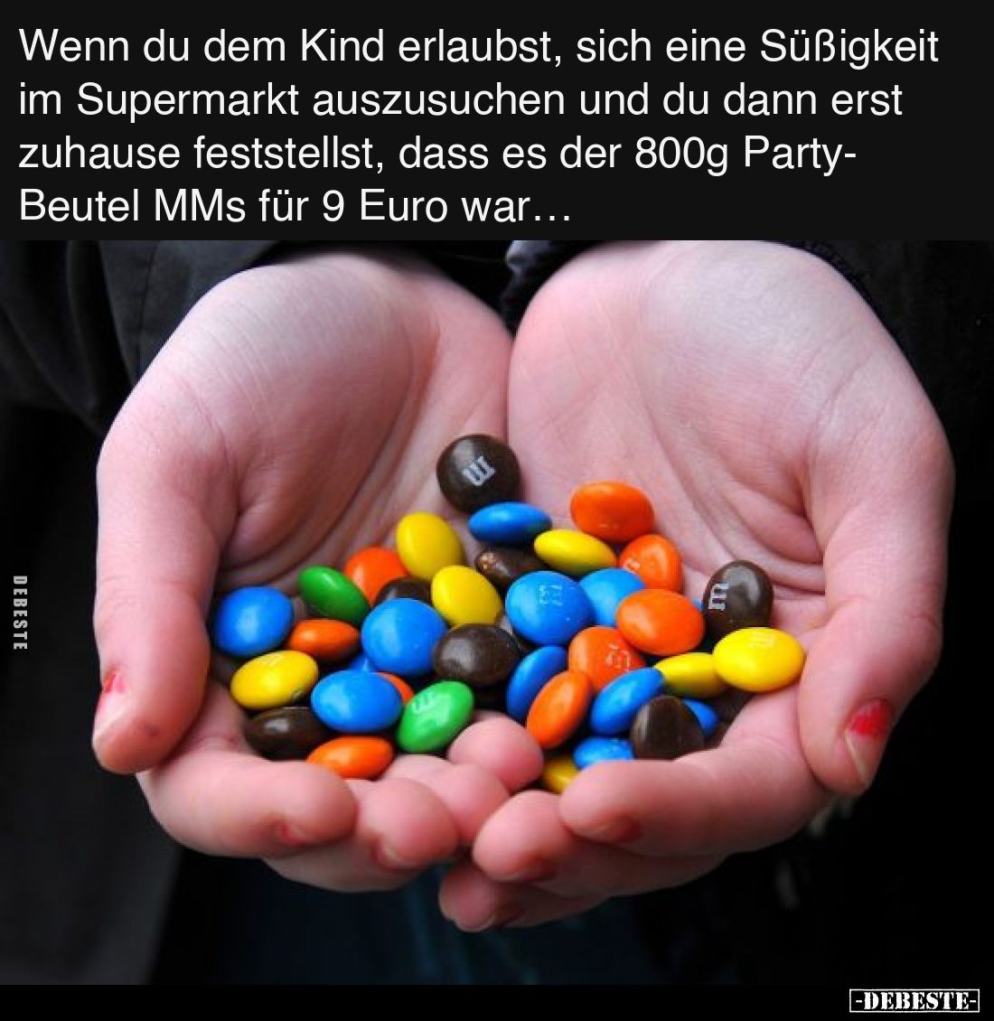 Wenn du dem Kind erlaubst, sich eine Süßigkeit im Supermarkt auszusuchen und du dann erst zuhause feststellst, dass es der 80...