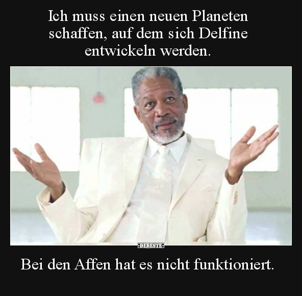 Ich muss einen neuen Planeten schaffen, auf dem sich..