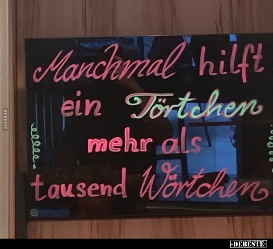 Manchmal hilft ein Törtchen mehr als tausend Wörtchen