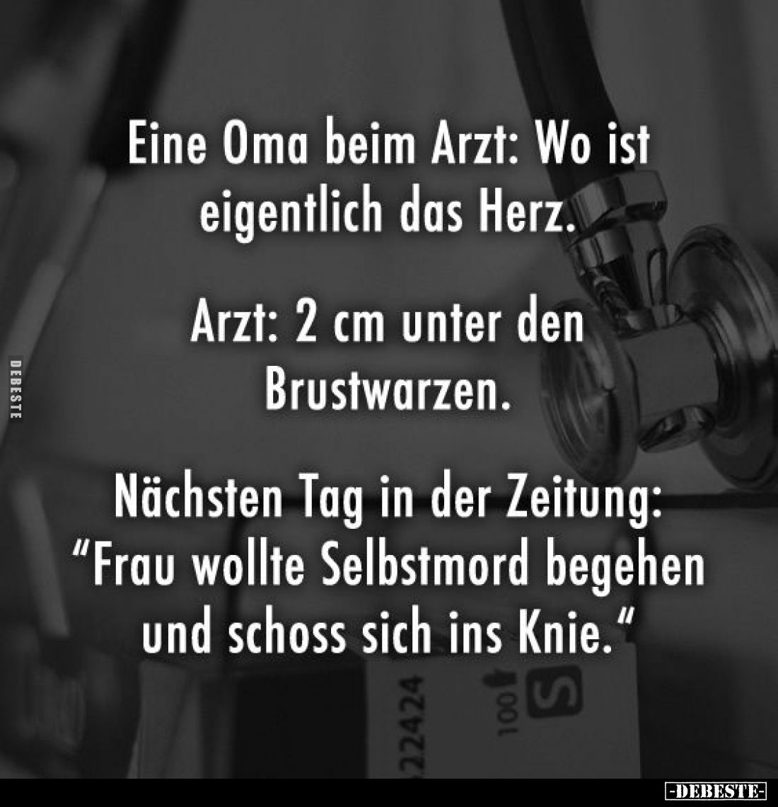 Eine Oma beim Arzt: Wo ist eigentlich das Herz. -
Arzt: 2 cm unter den Brustwarzen. -
Nächsten Tag in der Zeitung: "Fr...