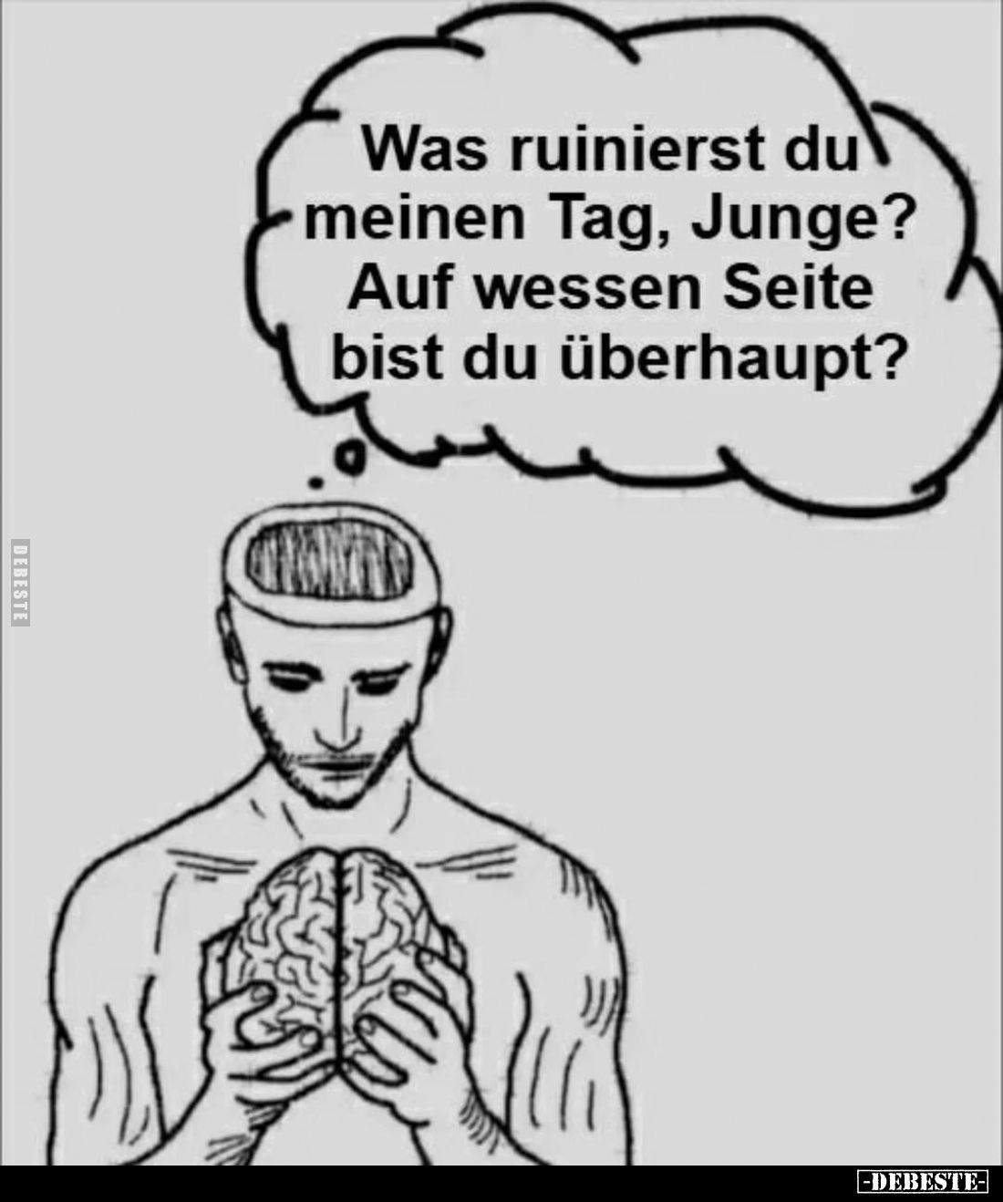 Was ruinierst du meinen Tag, Junge? Auf wessen Seite bist du überhaupt?