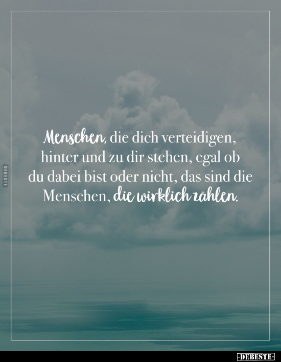 Menschen, die dich verteidigen, hinter und zu dir stehen.. - Lustige Bilder | DEBESTE.de