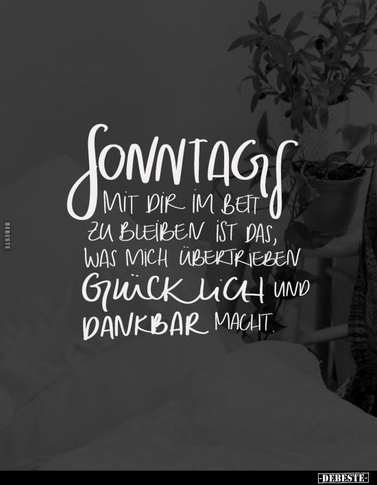 Sonntags mit dir im Bett zu bleiben ist das, was mich.. - Lustige Bilder | DEBESTE.de