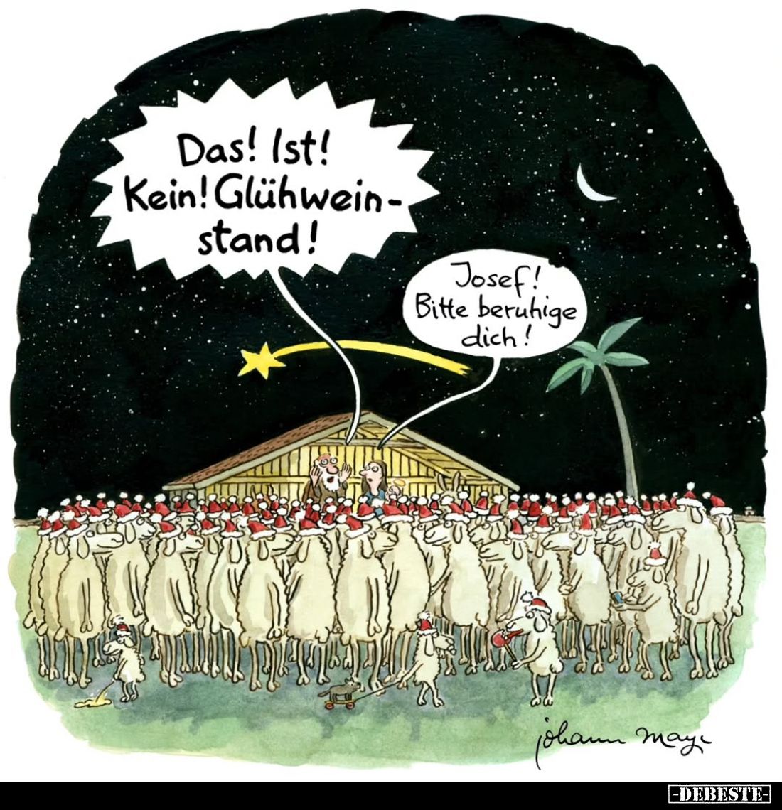 Das! Ist! Kein! Glühweinstand! -
Josef! Bitte beruhige dich!