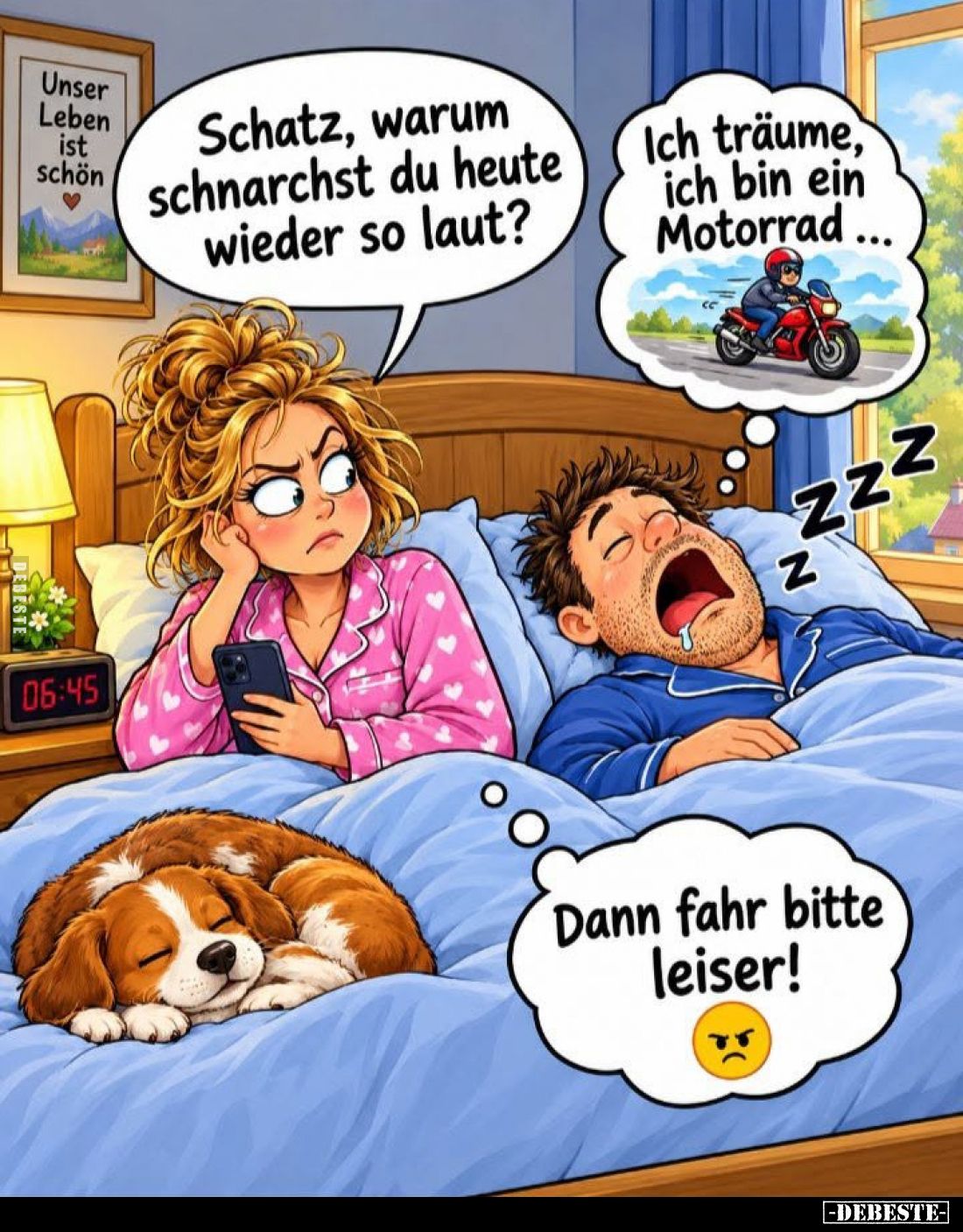 Schatz, warum schnarchst du heute wieder so laut?
Ich träume, ich bin ein Motorrad ...
Dann fahr bitte leiser!