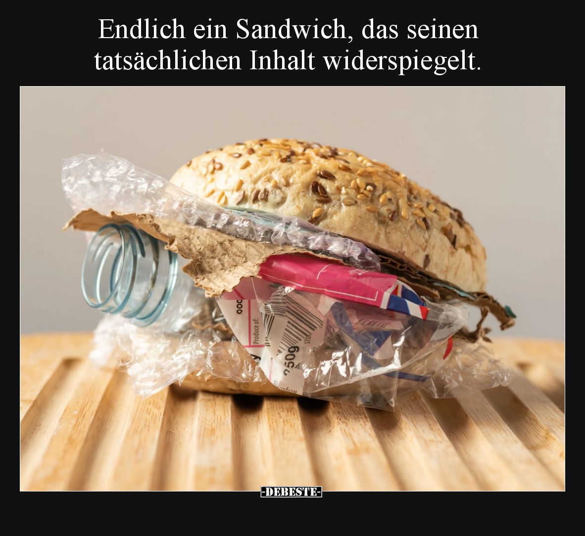 Endlich ein Sandwich, das seinen tatsächlichen Inhalt widerspiegelt.