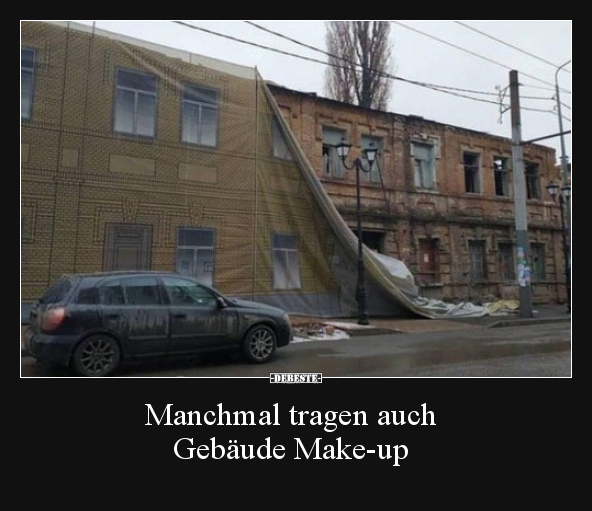 Manchmal tragen auch Gebäude Make-up..