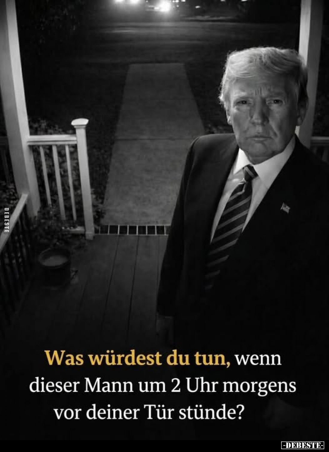 Was würdest du tun, wenn dieser Mann um 2 Uhr morgens vor deiner Tür stünde?