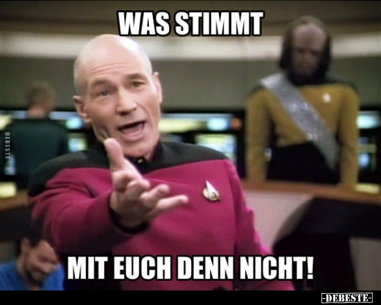 Was stimmt mit euch denn nicht!..