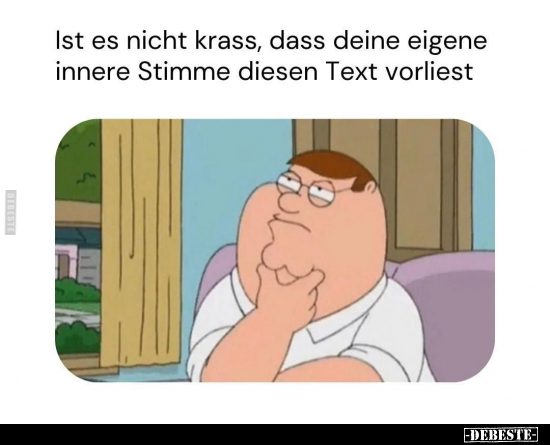 Ist es nicht krass, dass deine eigene innere Stimme... - Lustige Bilder | DEBESTE.de