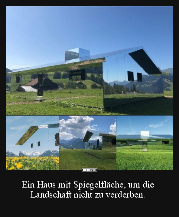 Ein Haus mit Spiegelfläche, um die Landschaft nicht zu.. - Lustige Bilder | DEBESTE.de